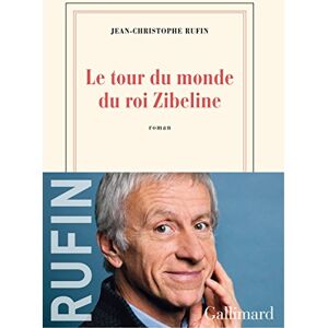 Rufin, Jean-Christophe Le tour du monde du roi Zibeline: roman (Nrf) Rufin, Jean-Christophe Le tour du monde du roi Zibeline: roman (Nrf)