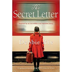 Rix, Debbie The Secret Letter: Gripping and heartbreaking WW2 historical fiction Rix, Debbie The Secret Letter: Gripping and heartbreaking WW2 historical fiction