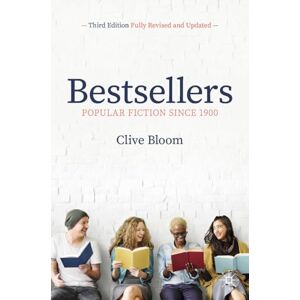 Bloom, Clive Bestsellers: Popular Fiction Since 1900 Bloom, Clive Bestsellers: Popular Fiction Since 1900