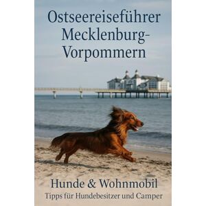 Dührkop, Daniela Ostsee Reiseführer Mecklenburg-Vorpommern: Extra Tipps für Hundebesitzer und Camper Dührkop, Daniela Ostsee Reiseführer Mecklenburg-Vorpommern: Extra Tipps für Hundebesitzer und Camper