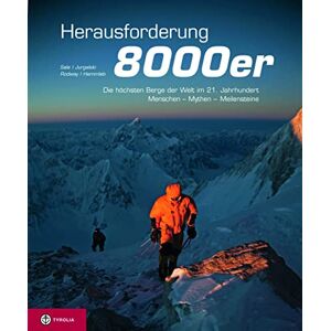 Sale, Richard Herausforderung 8000er: Die höchsten Berge der Welt im 21. Jahrhundert Menschen, Mythen, Meilensteine Sale, Richard Herausforderung 8000er: Die höchsten Berge der Welt im 21. Jahrhundert Menschen, Mythen, Meilensteine