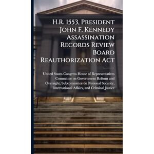 H.R. 1553, President John F. Kennedy Assassination Records Review Board Reauthorization Act H.R. 1553, President John F. Kennedy Assassination Records Review Board Reauthorization Act
