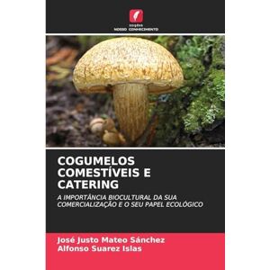Mateo Sánchez, José Justo Cogumelos Comestíveis E Catering: A IMPORTÂNCIA BIOCULTURAL DA SUA COMERCIALIZAÇÃO E O SEU PAPEL ECOLÓGICO Mateo Sánchez, José Justo Cogumelos Comestíveis E Catering: A IMPORTÂNCIA BIOCULTURAL DA SUA COMERCIALIZAÇÃO E O SEU PAPEL ECOLÓGICO