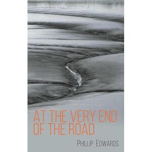 Edwards, Phillip At the Very End of the Road Edwards, Phillip At the Very End of the Road