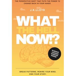 Lloyd, Mr J K What The Hell Now!?: The Ultimate No-BS Guide to Living Loud, Starting Over, and Owning Your Life. Lloyd, Mr J K What The Hell Now!?: The Ultimate No-BS Guide to Living Loud, Starting Over, and Owning Your Life.