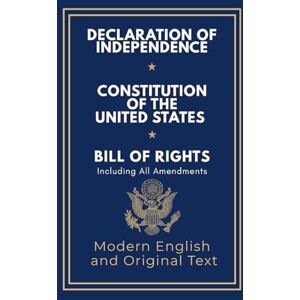 Fathers, Founding Declaration of Independence, Constitution of the United States, Bill of Rights and All Amendments: Original Text and Modern English Paraphrase Fathers, Founding Declaration of Independence, Constitution of the United States, Bill of Rights and All Amendments: Original Text and Modern English Paraphrase