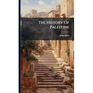 Kitto, John The History Of Palestine Kitto, John The History Of Palestine