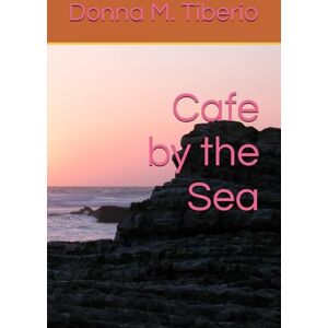 Tiberio, Donna M. Cafe by the Sea Tiberio, Donna M. Cafe by the Sea