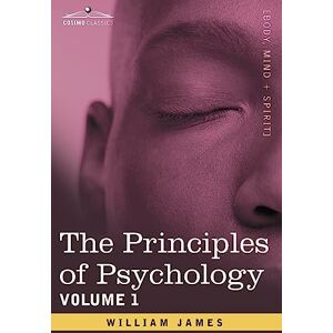 William James The Principles of Psychology, Vol.1 William James The Principles of Psychology, Vol.1