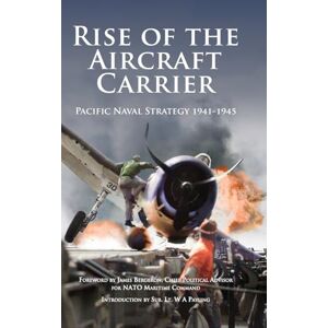 Bergeron, Prof James Rise of the Aircraft Carrier: Pacific Naval Strategy 1941-1945 (Britannia Naval Histories of World War II) Bergeron, Prof James Rise of the Aircraft Carrier: Pacific Naval Strategy 1941-1945 (Britannia Naval Histories of World War II)