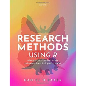Baker, Daniel H. Research Methods Using R: Advanced Data Analysis in the Behavioural and Biological Sciences Baker, Daniel H. Research Methods Using R: Advanced Data Analysis in the Behavioural and Biological Sciences