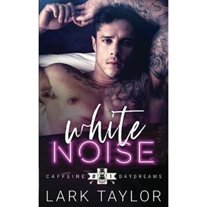 Taylor White Noise: MM Rockstar Romance (Caffeine Daydreams) Taylor White Noise: MM Rockstar Romance (Caffeine Daydreams)