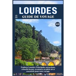 ZION, WILLBOHRS Q. LOURDES GUIDE DE VOYAGE: Principales attractions, conseils locaux, aventures en plein air et essentiels de voyage pour votre séjour ZION, WILLBOHRS Q. LOURDES GUIDE DE VOYAGE: Principales attractions, conseils locaux, aventures en plein air et essentiels de voyage pour votre séjour
