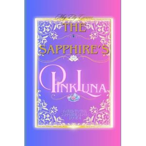 Gerena, Meg Elly Fated to the Sapphire Alpha Book 4: The Sapphire's Pink Luna Gerena, Meg Elly Fated to the Sapphire Alpha Book 4: The Sapphire's Pink Luna