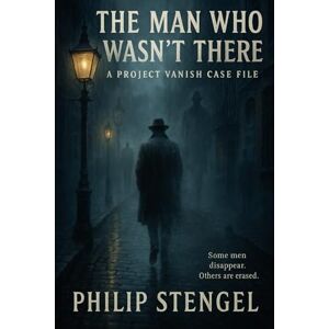 Stengel, Philip The Man Who Wasn’t There Stengel, Philip The Man Who Wasn’t There