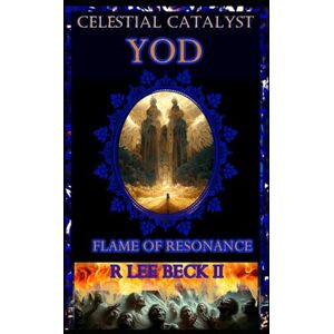 Lee Celestial Catalyst: Yod Flame of Resonance Lee Celestial Catalyst: Yod Flame of Resonance