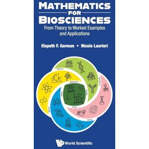 Elspeth F Garman Mathematics for Biosciences: From Theory to Worked Examples and Applications Elspeth F Garman Mathematics for Biosciences: From Theory to Worked Examples and Applications