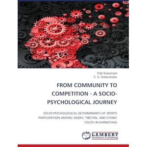 Sukashant, Patil From Community to Competition A Socio-Psychological Journey: SOCIO-PSYCHOLOGICAL DETERMINANTS OF SPORTS PARTICIPATION AMONG SIDDHI, TIBETAN, AND ETHNIC YOUTH IN KARNATAKA Sukashant, Patil From Community to Competition A Socio-Psychological Journey: SOCIO-PSYCHOLOGICAL DETERMINANTS OF SPORTS PARTICIPATION AMONG SIDDHI, TIBETAN, AND ETHNIC YOUTH IN KARNATAKA