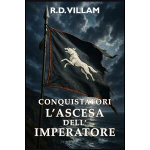 Villam, R.D. Conquistatori: L'Ascesa dell'Imperatore: Un'epica saga fantasy militare (Estarath Saga (Edizione Italiana)) Villam, R.D. Conquistatori: L'Ascesa dell'Imperatore: Un'epica saga fantasy militare (Estarath Saga (Edizione Italiana))