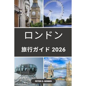 Gerber ロンドン旅行ガイド 2026: 地元の人のようにロンドンを発見:2026年の完璧なロンドン旅行を計画するために必要なことすべて Gerber ロンドン旅行ガイド 2026: 地元の人のようにロンドンを発見:2026年の完璧なロンドン旅行を計画するために必要なことすべて