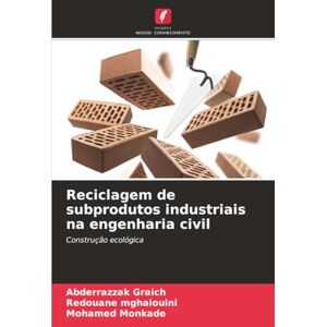 Graich, Abderrazzak Reciclagem de subprodutos industriais na engenharia civil: Construção ecológica Graich, Abderrazzak Reciclagem de subprodutos industriais na engenharia civil: Construção ecológica