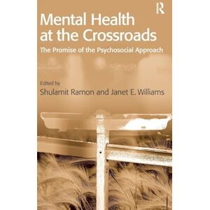 Williams, Janet E. Mental Health at the Crossroads: The Promise of the Psychosocial Approach Williams, Janet E. Mental Health at the Crossroads: The Promise of the Psychosocial Approach