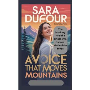 Mark, Austin SARA DUFOUR BIOGRAPHY: A Voice That Moves Mountains The inspiring rise of a singer who turned stories into songs Mark, Austin SARA DUFOUR BIOGRAPHY: A Voice That Moves Mountains The inspiring rise of a singer who turned stories into songs