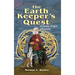 Norman The Earth Keeper's Quest: A Santa Origin Chronicle Norman The Earth Keeper's Quest: A Santa Origin Chronicle