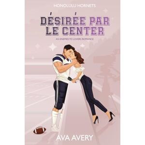 Avery Détestée par le Center: An enemies to lovers romance (Touchdown Hearts) Avery Détestée par le Center: An enemies to lovers romance (Touchdown Hearts)