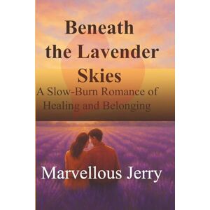Jerry, Marvellous Beneath the Lavender Skies: A Slow-Burn Romance of Healing and Belonging Jerry, Marvellous Beneath the Lavender Skies: A Slow-Burn Romance of Healing and Belonging