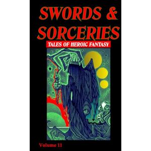 Riley, Edit David A. Swords & Sorceries: Tales of Heroic Fantasy Volume 11 Riley, Edit David A. Swords & Sorceries: Tales of Heroic Fantasy Volume 11