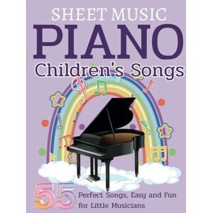 Poto, Tinatheresa Sheet Music Piano Children's Songs: 55 Perfect Songs, Easy and Fun for Little Musicians Poto, Tinatheresa Sheet Music Piano Children's Songs: 55 Perfect Songs, Easy and Fun for Little Musicians
