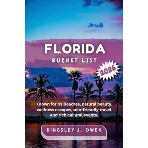 Owen, Kingsley J. Florida Bucket List 2026: Known for its Beaches, natural beauty, wellness escapes, solo-friendly travel and rich cultural events. Owen, Kingsley J. Florida Bucket List 2026: Known for its Beaches, natural beauty, wellness escapes, solo-friendly travel and rich cultural events.
