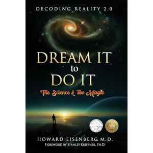 Eisenberg M.D, Howard Dream It to Do It: The Science and the Magic: The Science & the Magic Eisenberg M.D, Howard Dream It to Do It: The Science and the Magic: The Science & the Magic