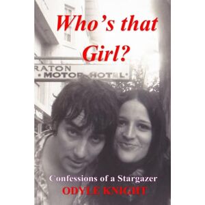 Knight, Odyle Who's That Girl?: Confessions of a Stargazer Knight, Odyle Who's That Girl?: Confessions of a Stargazer