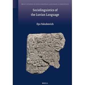 Yakubovich, Ilya Sociolinguistics of the Luvian Language: 2 (Brill's Studies in Indo-European Languages & Linguistics, 2) Yakubovich, Ilya Sociolinguistics of the Luvian Language: 2 (Brill's Studies in Indo-European Languages & Linguistics, 2)