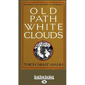 Nhat Hanh, Thich Old Path White Clouds (Volume 2 of 2): Walking in the Footsteps of the Buddha Nhat Hanh, Thich Old Path White Clouds (Volume 2 of 2): Walking in the Footsteps of the Buddha
