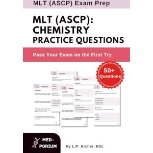 Education, MedPorium MLT (ASCP): Chemistry Practice Questions: ASCP Exam Preparation Education, MedPorium MLT (ASCP): Chemistry Practice Questions: ASCP Exam Preparation