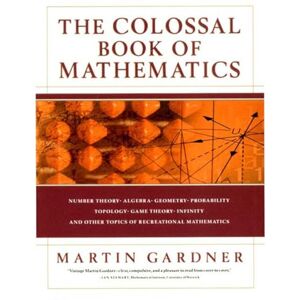 Gardner, Martin The Colossal Book of Mathematics – Classic Puzzles, Paradoxes & Problems: Classic Puzzles, Paradoxes, and Problems Gardner, Martin The Colossal Book of Mathematics – Classic Puzzles, Paradoxes & Problems: Classic Puzzles, Paradoxes, and Problems