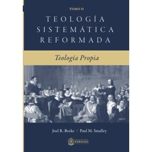 Beeke, Joel R Teología Sistemática Reformada: Teologia Propia (Teologia Sistematica Reformada) Beeke, Joel R Teología Sistemática Reformada: Teologia Propia (Teologia Sistematica Reformada)