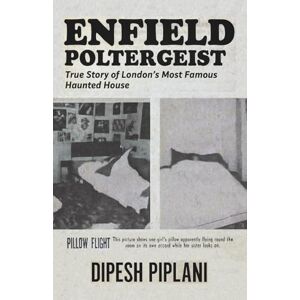 Piplani, Dipesh The Enfield Poltergeist: True Story of London’s Most Famous Haunted House – Real Paranormal Haunting, Ghosts, and the Janet Hodgson Case (Horror Stories That Grip You with Fear, Dread, and Twists) Piplani, Dipesh The Enfield Poltergeist: True Story of London’s Most Famous Haunted House – Real Paranormal Haunting, Ghosts, and the Janet Hodgson Case (Horror Stories That Grip You with Fear, Dread, and Twists)