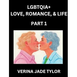 Tylor, Jade Verina LGBTQIA+ Love, Romance, Sex, and Life (Part 1)- Queer Voices, Resilient Lives, Short Essays on Rights, Social Life, Experiences and Challenges of ... Liberation, Fight for Rainbow Pride Equality Tylor, Jade Verina LGBTQIA+ Love, Romance, Sex, and Life (Part 1)- Queer Voices, Resilient Lives, Short Essays on Rights, Social Life, Experiences and Challenges of ... Liberation, Fight for Rainbow Pride Equality