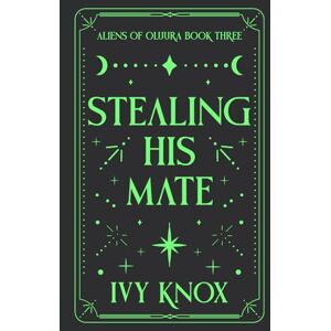 Knox, Ivy Stealing His Mate: Aliens of Oluura: Book 3 (A Sci-Fi Alien Romance) (Discreet Cover) (Aliens of Oluura (Discreet Covers)) Knox, Ivy Stealing His Mate: Aliens of Oluura: Book 3 (A Sci-Fi Alien Romance) (Discreet Cover) (Aliens of Oluura (Discreet Covers))