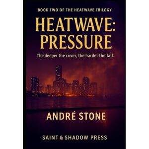 Stone, André Heatwave: Pressure: Book Two of The Heatwave Trilogy: 2 Stone, André Heatwave: Pressure: Book Two of The Heatwave Trilogy: 2