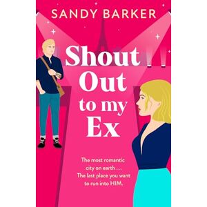 Shout Out To My Ex: A completely hilarious, enemies to lovers romantic comedy from Sandy Barker (The Ever After Agency, 2) Shout Out To My Ex: A completely hilarious, enemies to lovers romantic comedy from Sandy Barker (The Ever After Agency, 2)