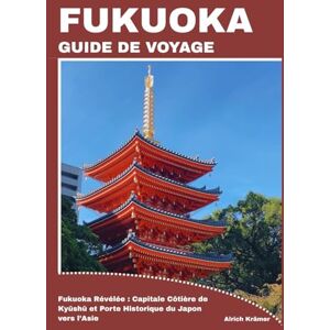 Krämer, Alrich FUKUOKA GUIDE DE VOYAGE Krämer, Alrich FUKUOKA GUIDE DE VOYAGE