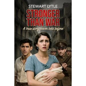 Lytle, Stewart STRONGER THAN WAR: A true story never told before Lytle, Stewart STRONGER THAN WAR: A true story never told before