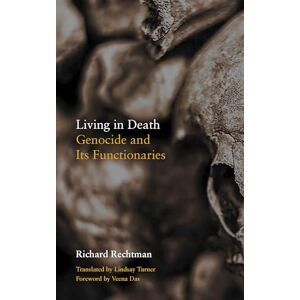 Fordham University Press Living in Death: Genocide and Its Functionaries (Thinking from Elsewhere) Fordham University Press Living in Death: Genocide and Its Functionaries (Thinking from Elsewhere)