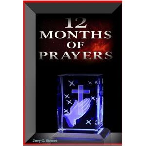 Stewart, Mr. Jerry Geraud 12 MONTHS OF PRAYERS Stewart, Mr. Jerry Geraud 12 MONTHS OF PRAYERS