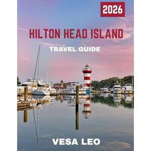 LEO, VESA Hilton Head Island Travel Guide 2026: A Guide to Hidden Gems, Scenic Beaches, and Unforgettable Adventures LEO, VESA Hilton Head Island Travel Guide 2026: A Guide to Hidden Gems, Scenic Beaches, and Unforgettable Adventures